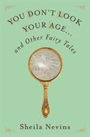 You_don_t_look_your_age___and_other_fairy_tales